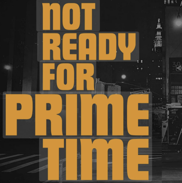Not Ready for Prime Time