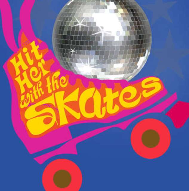 Hit Her With The Skates