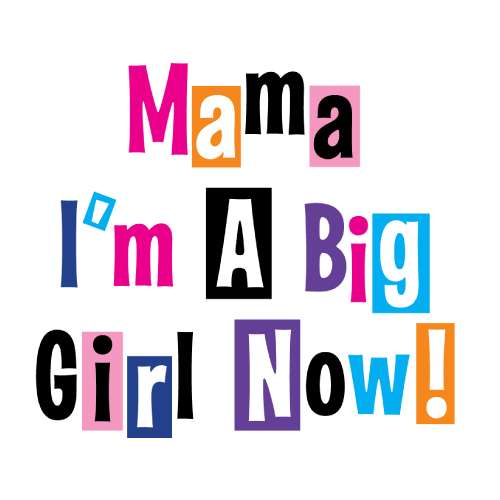Mama I'm a Big Girl Now